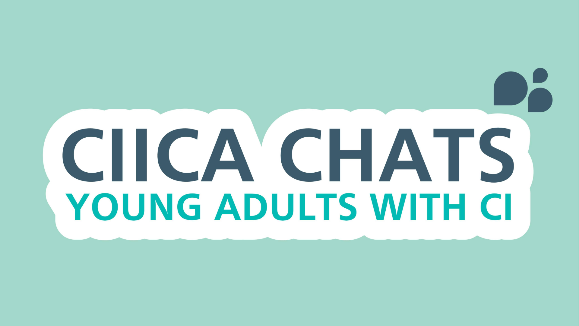 CIICA CHATS: Young Adults with CI